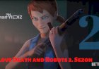Love Death and Robots 2. sezon ne zaman ?
