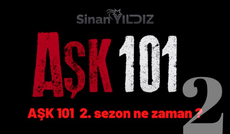 AŞK 101 2. sezon ne zaman ? Aşk 101 1. sezonda neler oldu ?