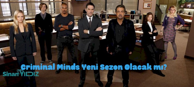 Criminal Minds Yeni Sezon Olacak mı? Criminal Minds Bitti mi?